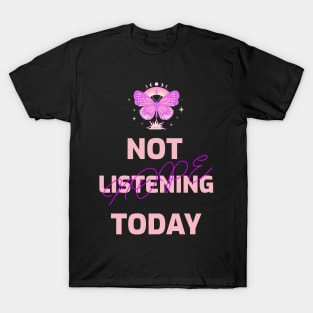 NOPE: Not Listening Today T-Shirt